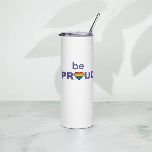 Be Proud - Stainless steel tumbler