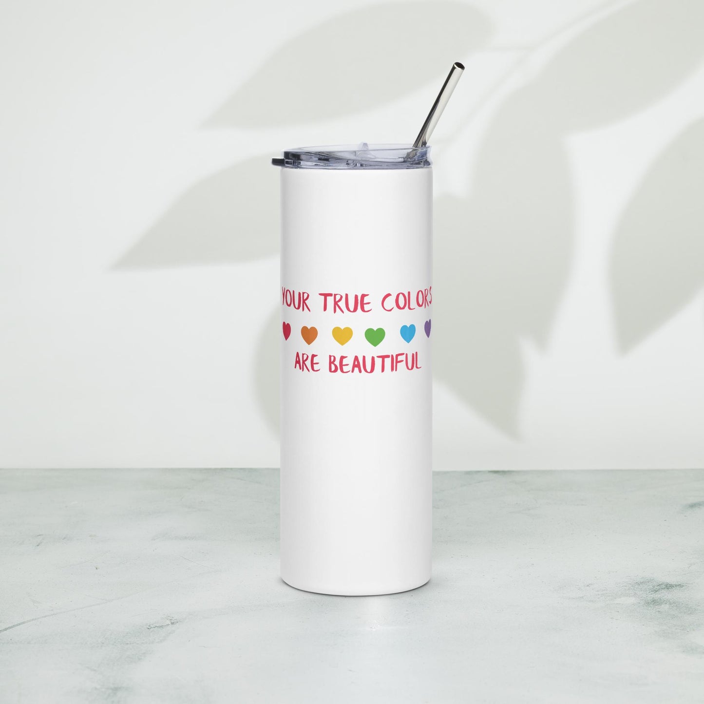 Your True Colors Are Beautiful - Stainless steel tumbler