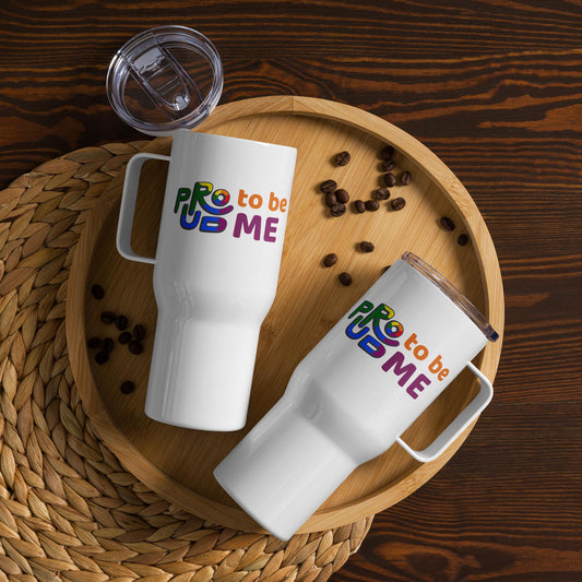 Proud To Be ME - Travel mug with a handle