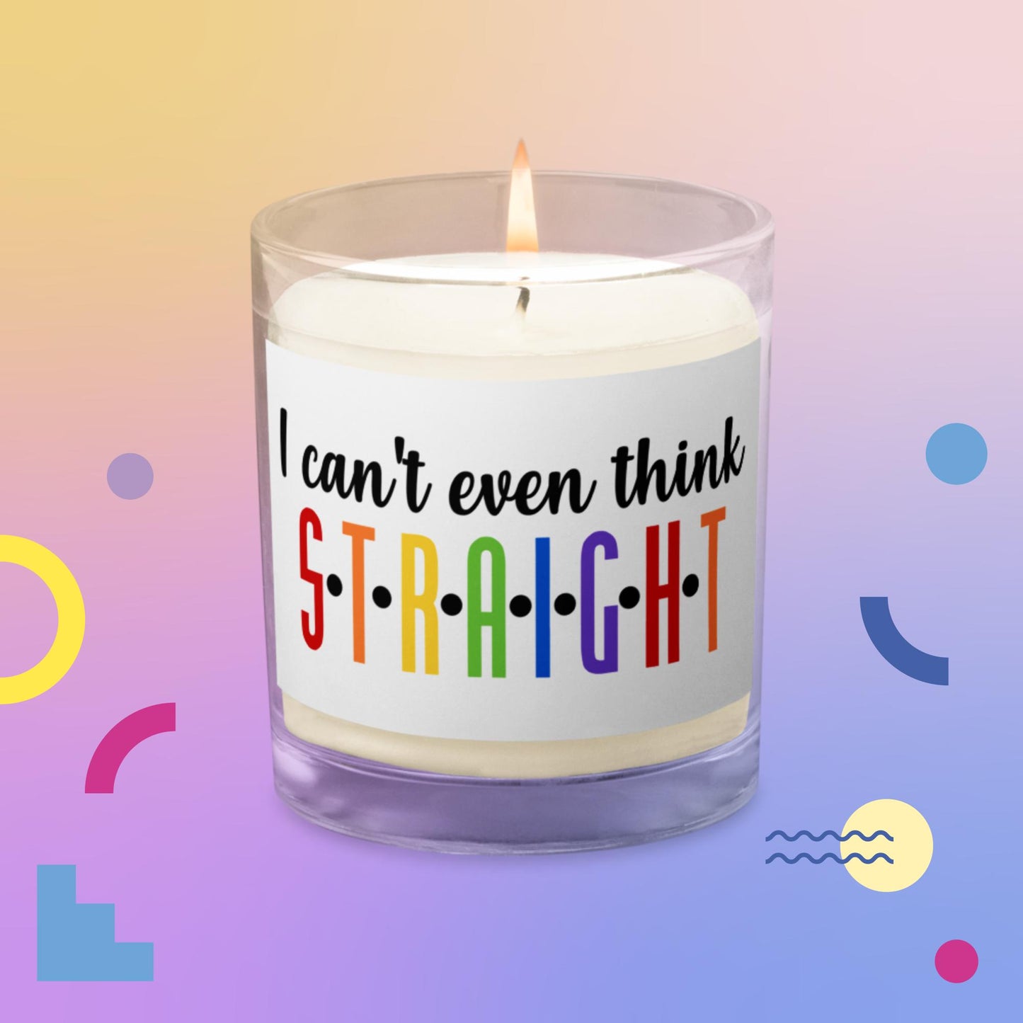 I can't even think straight soy wax candle