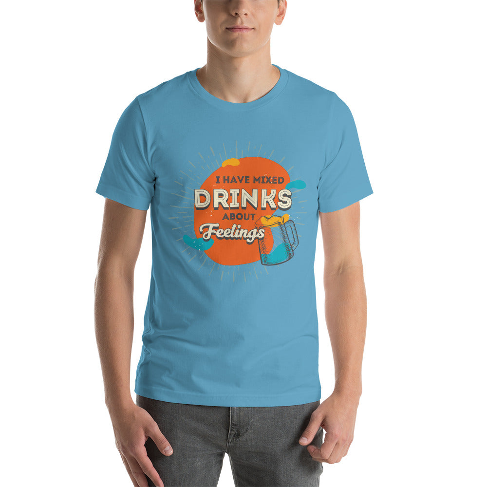 I Have Mixed Drinks About Feelings T-Shirt
