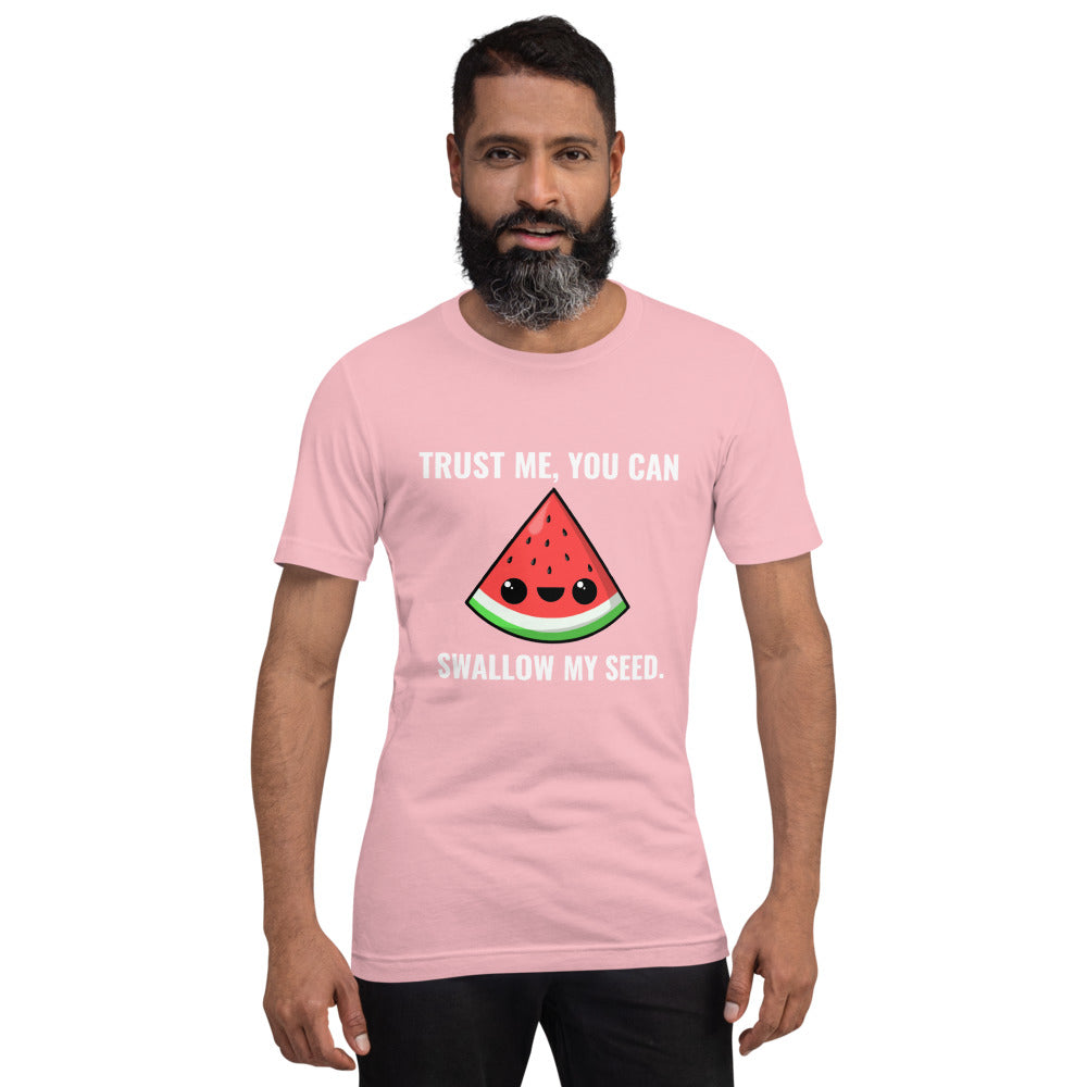 Trust Me, You Can Swallow My Seed T-Shirt