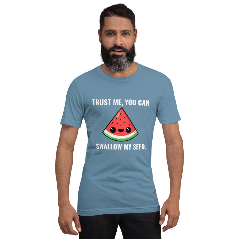 Trust Me, You Can Swallow My Seed T-Shirt