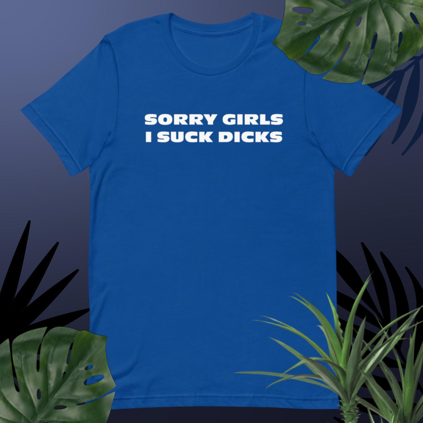 SORRY GIRLS I SUCK DICKS